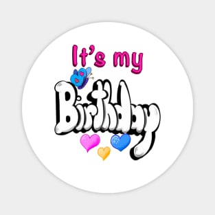 Its my birthday Magnet